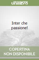 Inter che passione! libro