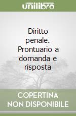 Diritto penale. Prontuario a domanda e risposta