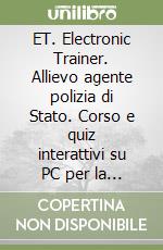 ET. Electronic Trainer. Allievo agente polizia di Stato. Corso e quiz interattivi su PC per la preparazione al concorso. Floppy disk