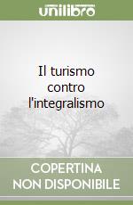Il turismo contro l'integralismo libro