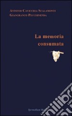 La memoria consumata libro