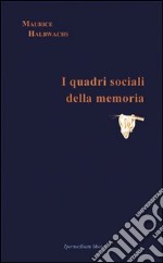 I quadri sociali della memoria libro