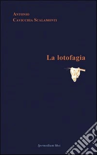 La lotofagia o del desiderio di dimenticare libro