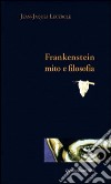 Frankestein, mito e filosofia libro