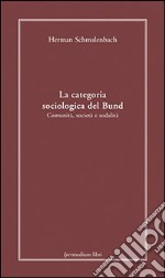 La categoria sociologica del Bund. Comunità, società e sodalità