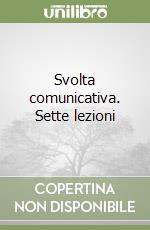 Svolta comunicativa. Sette lezioni