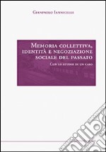 Memoria collettiva, identità e negoziazione sociale del passato libro