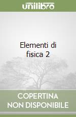 Elementi di fisica 2 libro