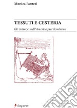 Tessuti e cesteria. Gli intrecci nell'America precolombiana libro