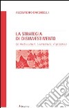 La strategia di disinvestimento. Le motivazioni, i contenuti, il processo libro di Baroncelli Alessandro