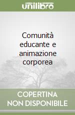 Comunità educante e animazione corporea libro