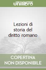 Lezioni di storia del diritto romano libro