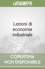 Lezioni di economia industriale libro