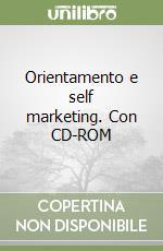 Orientamento e self marketing. Con CD-ROM libro