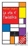 La vita è fantastica libro