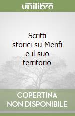 Scritti storici su Menfi e il suo territorio libro