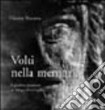 Volti nella memoria. 24 fotografie e un testo critico libro