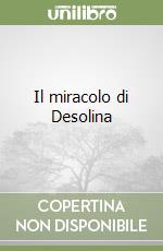 Il miracolo di Desolina libro