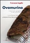 Ovamurina. L'origine e la storia, gli ingredienti, la ricetta, il procedimento libro