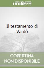 Il testamento di Vantò libro