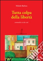 Tutta colpa della libertà libro