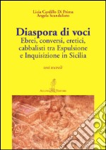 Diaspora di voci. Ebrei, conversi, eretici, cabbalisti tra espulsione e inquisizione in Sicilia libro