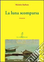 La luna scomparsa libro