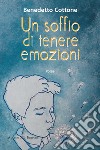 Un soffio di tenere emozioni. Nuova ediz. libro