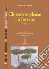 Chocolate please-La foresta libro di Aliperta Francesca
