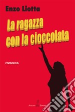 La ragazza con la cioccolata. Nuova ediz. libro