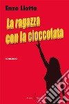 La ragazza con la cioccolata. Nuova ediz. libro