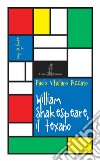 William Shakespeare, il texano libro di Pizzato Paolo Vitaliano