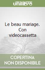 Le beau mariage. Con videocassetta libro