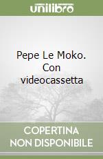 Pepe Le Moko. Con videocassetta libro