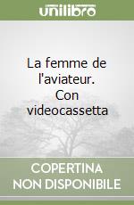 La femme de l'aviateur. Con videocassetta libro