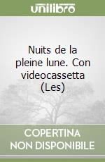 Nuits de la pleine lune. Con videocassetta (Les) libro