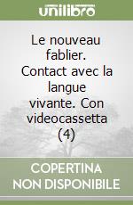 Le nouveau fablier. Contact avec la langue vivante. Con videocassetta (4) libro