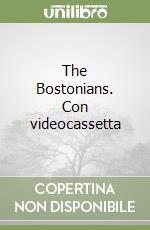 The Bostonians. Con videocassetta libro