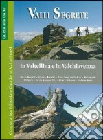 Valli segrete in Valtellina e Valchiavenna