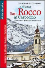 La chiesa di San Rocco in Caspoggio. La parrocchiale, le chiese filiali, le edicole votive libro