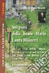 Sui passi della beata Maria Laura Mainetti. Con cartina itinerari libro