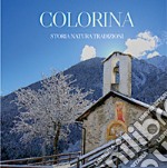 Colorina: storia, natura e tradizioni