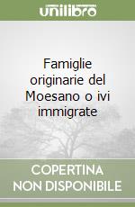 Famiglie originarie del Moesano o ivi immigrate libro