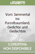 Vom Jammertal ins Purzelbaumland. Gedichte und Gedachtes libro