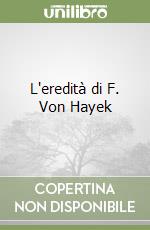 L'eredità di F. Von Hayek libro