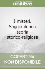 I misteri. Saggio di una teoria storico-religiosa libro