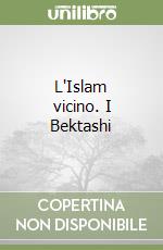 L'Islam vicino. I Bektashi