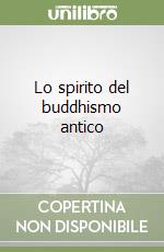 Lo spirito del buddhismo antico libro