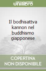 Il bodhisattva kannon nel buddhismo giapponese libro