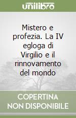 Mistero e profezia. La IV egloga di Virgilio e il rinnovamento del mondo libro